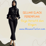 Seluar Slack Perempuan Gaya Versatil dan Elegan