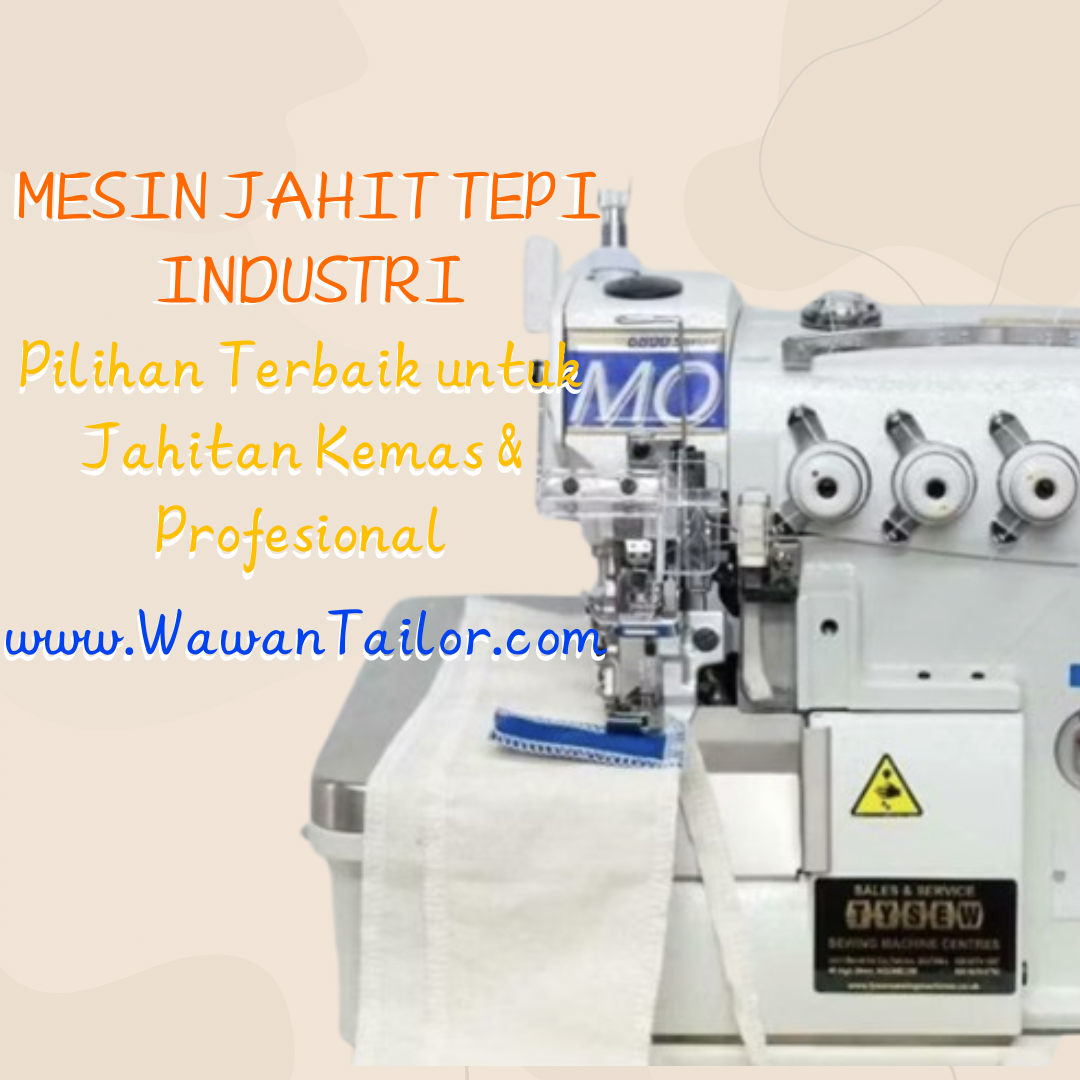 Mesin Jahit Tepi Industri untuk Jahitan Kemas & Profesional - Wawan Tailor